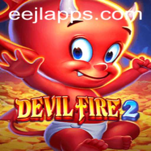 Exploring the Thrills of DevilFire2: A Look into Eejl Apps’ Latest Offering