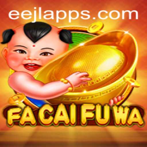 Exploring FaCaiFuWa: A Journey into the Exciting World of Eejl Apps